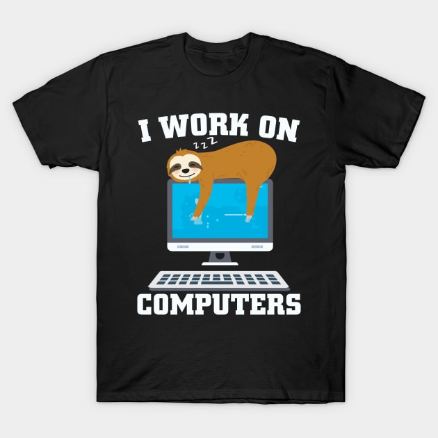 I Work On Computers Computer Nerd T-Shirt by Streetwear KKS